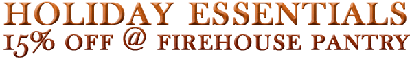 Holiday Essentials 15% Off @ Firehouse Pantry
